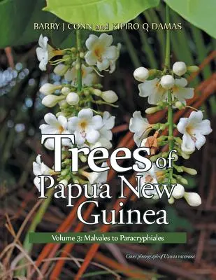 Árboles de Papúa Nueva Guinea: Volume 3: Malvales to Paracryphiales - Trees of Papua New Guinea: Volume 3: Malvales to Paracryphiales