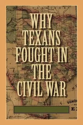 Por qué los tejanos lucharon en la Guerra Civil - Why Texans Fought in the Civil War