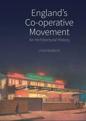 El movimiento cooperativo inglés: Una historia arquitectónica - England's Co-Operative Movement: An Architectural History