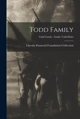 Familia Todd; Familia Todd - Emilie Todd Helm - Todd Family; Todd Family - Emilie Todd Helm