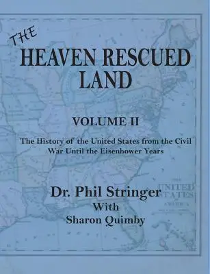 La Tierra Rescatada del Cielo, Tomo II, la Historia de los Estados Unidos desde la Guerra Civil hasta los años de Eisenhower - The Heaven Rescued Land, Vol. II, the History of the United States from the Civil War Until the Eisenhower Years