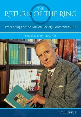 El Retorno del Anillo Volumen I: Actas de la Conferencia de la Sociedad Tolkien 2012 - The Return Of The Ring Volume I: Proceedings of the Tolkien Society Conference 2012