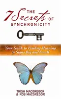 7 Secretos de la Sincronicidad - Su Guía para Encontrar Significados en Señales Grandes y Pequeñas - 7 Secrets of Synchronicity - Your Guide to Finding Meanings in Signs Big and Small