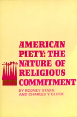 La piedad americana: La naturaleza del compromiso religioso - American Piety: The Nature of Religious Commitment