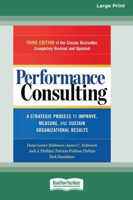 Consultoría de rendimiento: Un Proceso Estratégico para Mejorar, Medir y Mantener los Resultados de la Organización [16 Pt Large Print Edition] - Performance Consulting: A Strategic Process to Improve, Measure, and Sustain Organizational Results [16 Pt Large Print Edition]