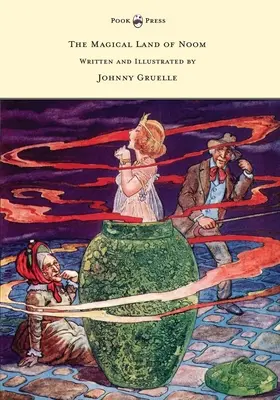 La mágica tierra de Noom - Escrito e ilustrado por Johnny Gruelle - The Magical Land of Noom - Written and Illustrated by Johnny Gruelle