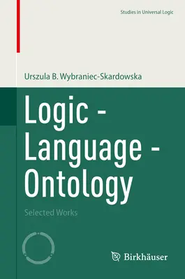 Lógica - Lenguaje - Ontología: Obras escogidas - Logic - Language - Ontology: Selected Works