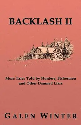 Backlash II: Más cuentos contados por cazadores, pescadores y otros malditos mentirosos - Backlash II: More Tales Told by Hunters, Fishermen and Other Damned Liars