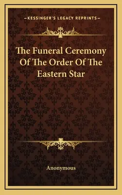La ceremonia funeraria de la Orden de la Estrella Oriental - The Funeral Ceremony Of The Order Of The Eastern Star