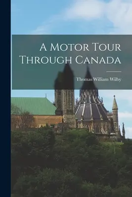 Un viaje en coche por Canadá - A Motor Tour Through Canada