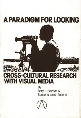 Un paradigma para mirar: Investigación transcultural con medios visuales - A Paradigm for Looking: Cross-Cultural Research with Visual Media