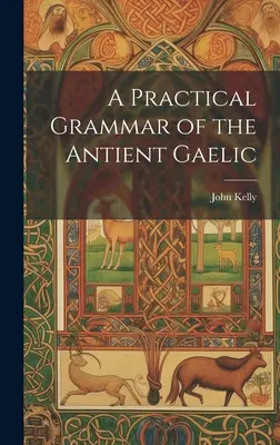 Gramática práctica del gaélico antiguo - A Practical Grammar of the Antient Gaelic