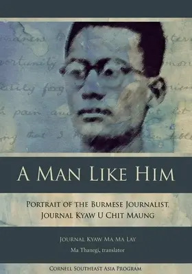 Un hombre como él: Retrato del periodista birmano Kyaw U Chit Maung - A Man Like Him: Portrait of the Burmese Journalist, Journal Kyaw U Chit Maung