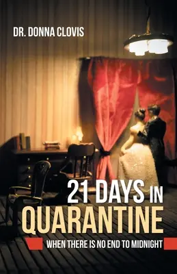 21 días en cuarentena: Cuando la medianoche no tiene fin - 21 Days in Quarantine: When There Is No End to Midnight