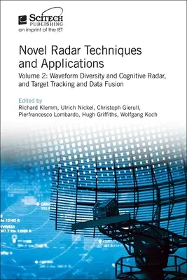 Nuevas técnicas y aplicaciones de radar: Diversidad de formas de onda y radar cognitivo y seguimiento de objetivos y fusión de datos - Novel Radar Techniques and Applications: Waveform Diversity and Cognitive Radar and Target Tracking and Data Fusion