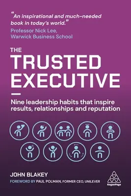 El ejecutivo de confianza: Nueve hábitos de liderazgo que inspiran resultados, relaciones y reputación - The Trusted Executive: Nine Leadership Habits That Inspire Results, Relationships and Reputation