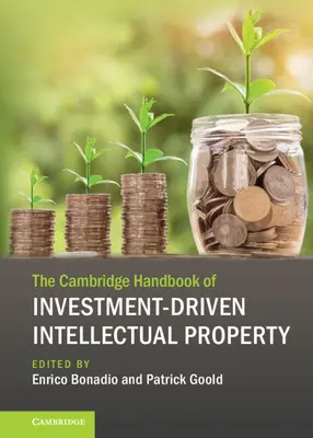 El manual de Cambridge sobre la propiedad intelectual impulsada por la inversión - The Cambridge Handbook of Investment-Driven Intellectual Property