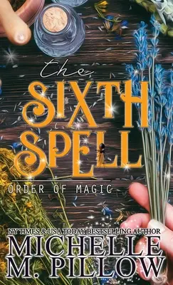 El sexto hechizo: Una novela romántica paranormal de ficción femenina - The Sixth Spell: A Paranormal Women's Fiction Romance Novel