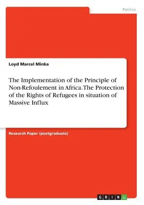 La aplicación del principio de no devolución en África. La protección de los derechos de los refugiados en situaciones de afluencia masiva - The Implementation of the Principle of Non-Refoulement in Africa. The Protection of the Rights of Refugees in situation of Massive Influx
