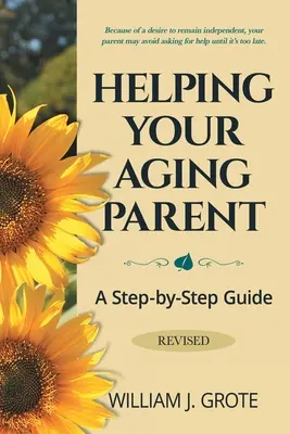 Cómo ayudar a sus padres ancianos: Guía paso a paso -- Revisada - Helping Your Aging Parent: A Step-by-Step Guide -- Revised