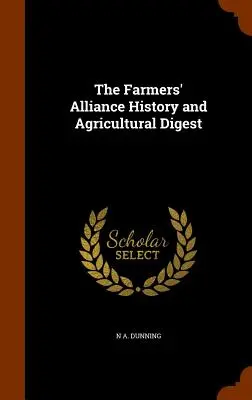The Farmers' Alliance History and Agricultural Digest (Historia de la Alianza de Agricultores y Compendio Agrícola) - The Farmers' Alliance History and Agricultural Digest
