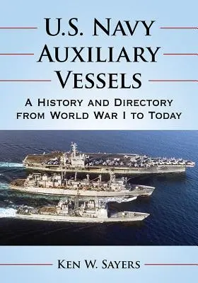 U.S. Navy Auxiliary Vessels: Historia y directorio desde la Primera Guerra Mundial hasta nuestros días - U.S. Navy Auxiliary Vessels: A History and Directory from World War I to Today