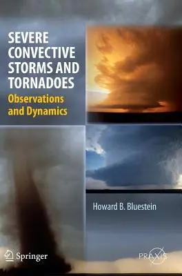 Tormentas convectivas severas y tornados: Observaciones y dinámica - Severe Convective Storms and Tornadoes: Observations and Dynamics