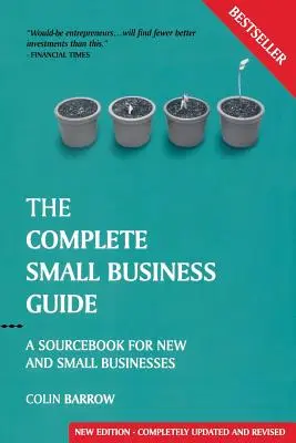 La guía completa de la pequeña empresa: A Sourcebook for New and Small Businesses - The Complete Small Business Guide: A Sourcebook for New and Small Businesses