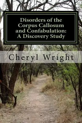 Trastornos del cuerpo calloso y confabulación: Un estudio de descubrimiento - Disorders of the Corpus Callosum and Confabulation: A Discovery Study