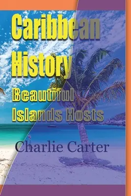 Historia del Caribe, hermosas islas anfitrionas - Caribbean History, Beautiful Islands Hosts