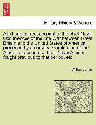 Relato completo y correcto de los principales sucesos navales de la última guerra entre Gran Bretaña y los Estados Unidos de América, precedido de un cursor. - A full and correct account of the chief Naval Occurrences of the late War between Great Britain and the United States of America, preceded by a cursor