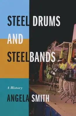 Tambores de acero y bandas de acero: Historia - Steel Drums and Steelbands: A History