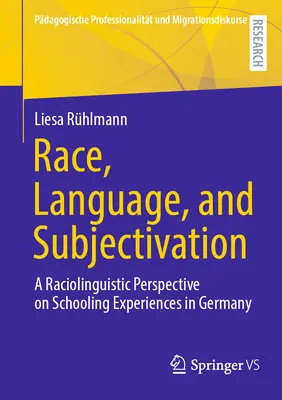 Race, Language, and Subjectivation: Una perspectiva raciolingüística de las experiencias escolares en Alemania - Race, Language, and Subjectivation: A Raciolinguistic Perspective on Schooling Experiences in Germany
