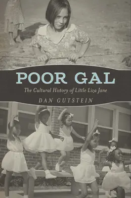 Pobre chica: La historia cultural de la pequeña Liza Jane - Poor Gal: The Cultural History of Little Liza Jane