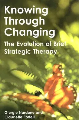 Conocer cambiando: La evolución de la terapia breve estratégica - Knowing Through Changing: The Evolution of Brief Strategic Therapy