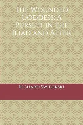 La diosa herida: Una persecución en la Ilíada y después - The Wounded Goddess: A Pursuit in the Iliad and After