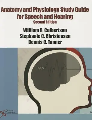 Guía de estudio de anatomía y fisiología del habla y la audición - Anatomy and Physiology Study Guide for Speech and Hearing