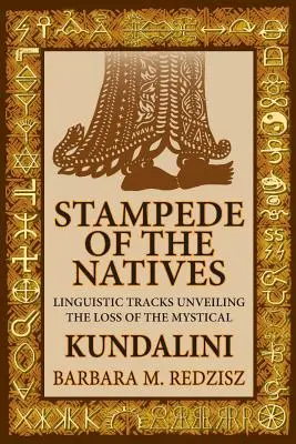 Estampida de los nativos, pistas lingüísticas que desvelan la pérdida de la kundalini mística - Stampede of the Natives, Linguistic Tracks Unveiling the Loss of the Mystical Kundalini