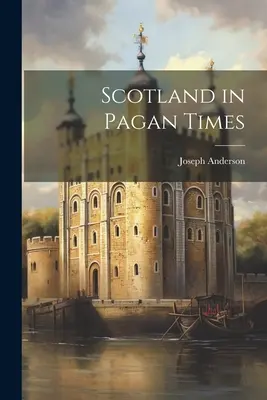 Escocia en tiempos de los paganos - Scotland in Pagan Times