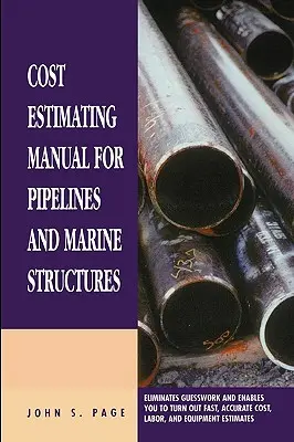 Manual de estimación de costes de tuberías y estructuras marinas: Nueva edición 1999 - Cost Estimating Manual for Pipelines and Marine Structures: New Printing 1999