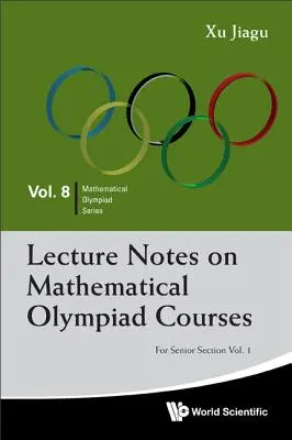 Apuntes de los Cursos de la Olimpiada Matemática: Para la Sección Senior - Volumen 1 - Lecture Notes on Mathematical Olympiad Courses: For Senior Section - Volume 1