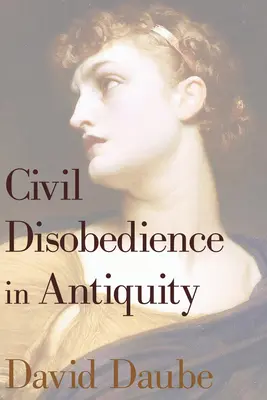 La desobediencia civil en la Antigüedad - Civil Disobedience in Antiquity