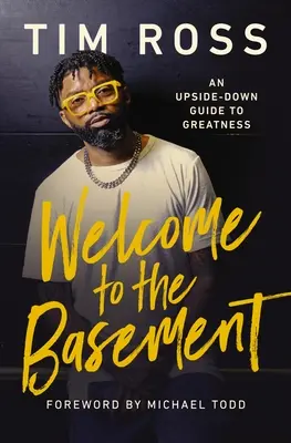 Bienvenidos al sótano: Una guía al revés para la grandeza - Welcome to the Basement: An Upside-Down Guide to Greatness