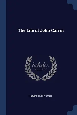 La vida de Juan Calvino - The Life of John Calvin