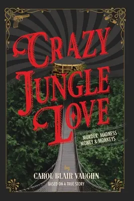 Crazy Jungle Love: Asesinato, locura, dinero y monos - Crazy Jungle Love: Murder, Madness, Money & Monkeys