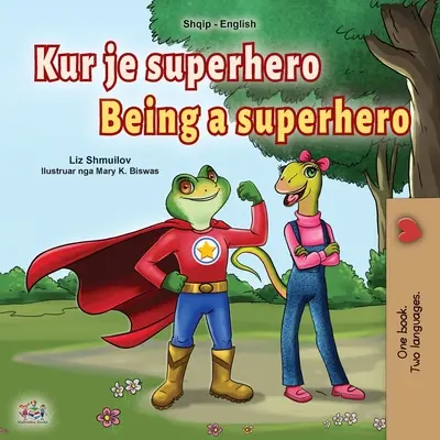 Ser un superhéroe (Libro bilingüe albano-inglés para niños) - Being a Superhero (Albanian English Bilingual Book for Kids)