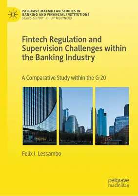 Retos de la regulación y supervisión de las fintech en el sector bancario: Un estudio comparativo dentro del G-20 - Fintech Regulation and Supervision Challenges Within the Banking Industry: A Comparative Study Within the G-20
