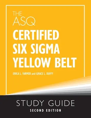 Guía de estudio para la certificación ASQ Six Sigma Yellow Belt - The ASQ Certified Six Sigma Yellow Belt Study Guide