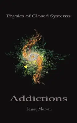 Física de los sistemas cerrados: Adicciones - Physics of Closed Systems: Addictions