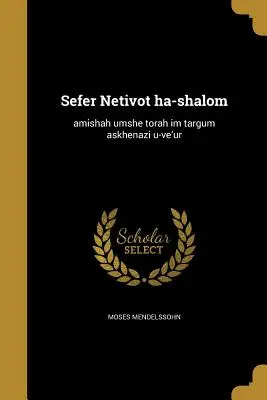 Sefer Netivot ha-shalom: Ḥamishah ḥumshe torah ʻim targum askhenazi u-veʼur